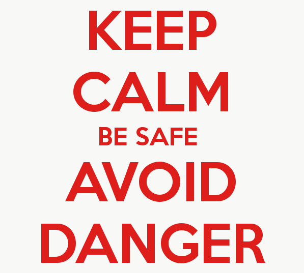 keep-calm-be-safe-avoid-danger.png